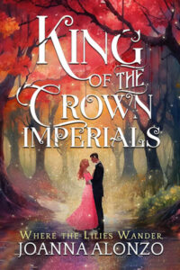 Book cover for The King of the Crown Imperials. White fancy lettering. Background is a picture of a man and woman in fancy dress in a forest. Dominant color is Rose.